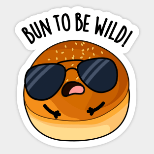 Bun To Be Wild Funny Food Puns Sticker